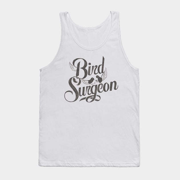 Bird surgeon for avian veterinarian Tank Top by Spaceboyishere